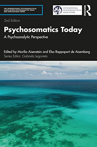Psychosomatics Today: A Psychoanalytic Perspective (The International Psychoanalytical Association Psychoanalytic Ideas and Applications) von Taylor & Francis