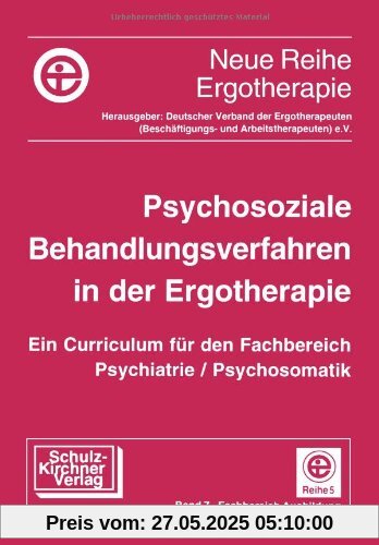 Psychosoziale Behandlungsverfahren in der Ergotherapie: Ein Curriculum f. d. Fachbereich Psychiatrie/Psychomatik