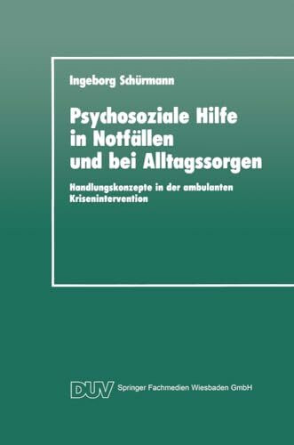 Psychosoziale Hilfe in Notfällen und bei Alltagssorgen: Handlungskonzepte in der Ambulanten Kr...