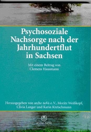 Psychosoziale Nachsorge nach der Jahrhundertflut in Sachsen. Mit einem Beitrag von Clemens Hausmann von dgvt-Verlag