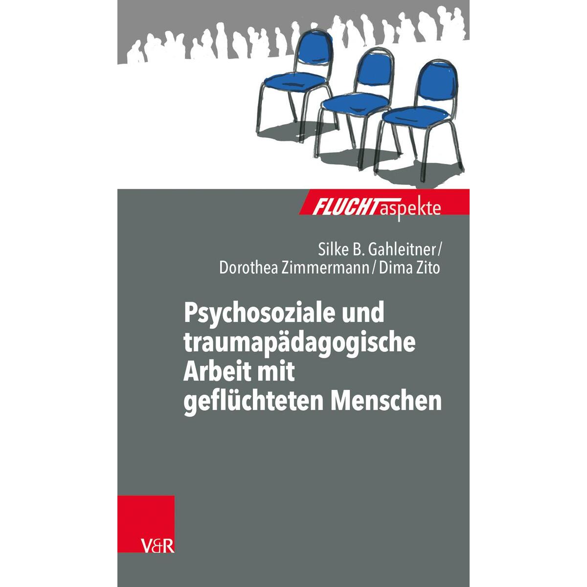 Psychosoziale und traumapädagogische Arbeit mit geflüchteten Menschen Psychosoziale und traumapädagogische Arbeit mit geflüchteten Menschen von Vandenhoeck + Ruprecht