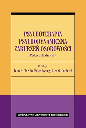 Psychoterapia psychodynamiczna zaburzen osobowosci: Podręcznik kliniczny von Wydawnictwo Uniwersytetu Jagiellonskiego