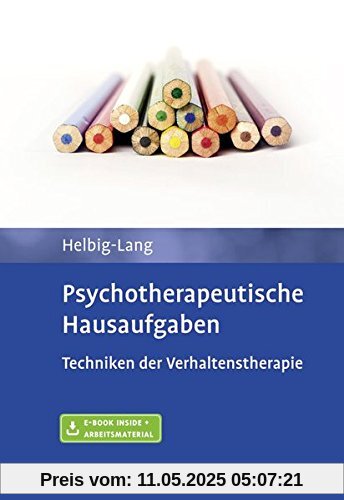 Psychotherapeutische Hausaufgaben: Techniken der Verhaltenstherapie. Mit E-Book inside und Arbeitsmaterial Psychotherapeutische Hausaufgaben: Techniken der Verhaltenstherapie. Mit E-Book inside und Arbeitsmaterial
