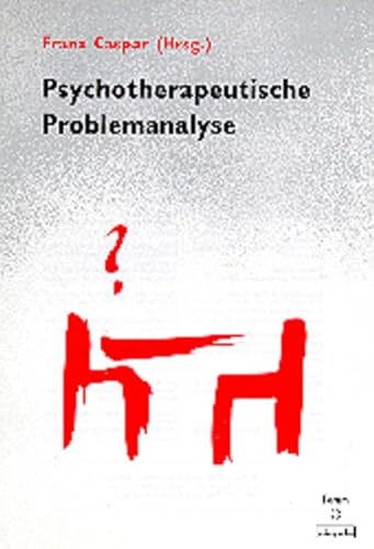 Psychotherapeutische Problemanalyse (Forum für Verhaltenstherapie und psychosoziale Praxis)