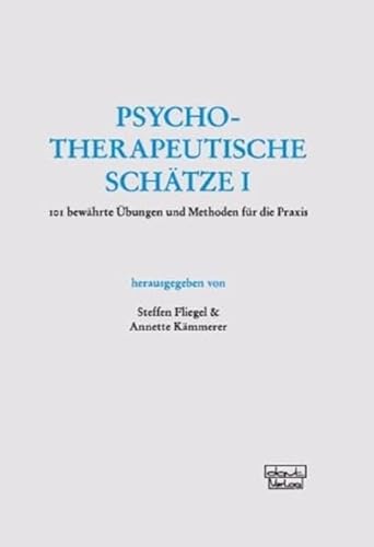 Psychotherapeutische Schätze: 101 bewährte Übungen und Methoden für die Praxis