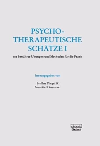 Psychotherapeutische Schätze: 101 bewährte Übungen und Methoden für die Praxis