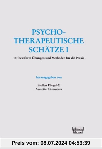Psychotherapeutische Schätze: 101 bewährte Übungen und Methoden für die Praxis: 101 bewÃ¤hrte Ãbungen und Methoden fÃ1/4r die Praxis