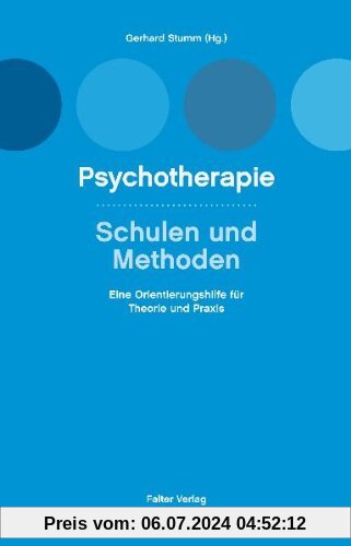 Psychotherapie, Schulen und Methoden: Eine Orientierungshilfe für Theorie und Praxis
