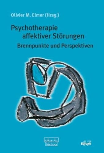 Psychotherapie affektiver Störungen: Brennpunkte und Perspektiven (Forum für Verhaltenstherapie und psychosoziale Praxis) von dgvt-Verlag