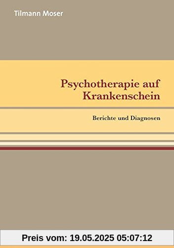 Psychotherapie auf Krankenschein: Berichte und Diagnosen (pschosozial reprint)