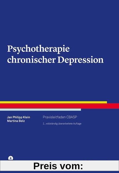 Psychotherapie chronischer Depression: Praxisleitfaden CBASP (Therapeutische Praxis)