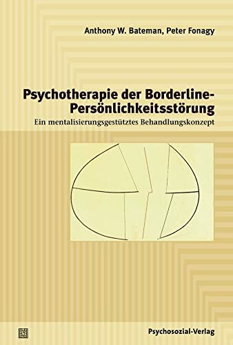 Psychotherapie der Borderline-Persönlichkeitsstörung: Ein mentalisierungsgestütztes Behandlung...