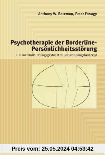 Psychotherapie der Borderline-Persönlichkeitsstörung: Ein mentalisierungsgestütztes Behandlungskonzept