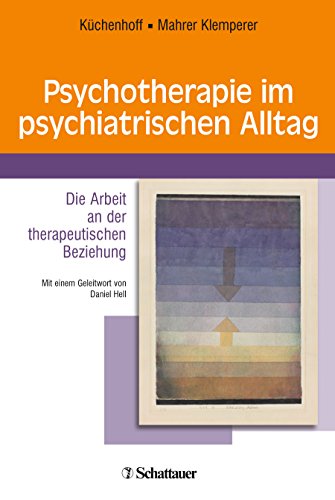 Psychotherapie im psychiatrischen Alltag: Die Arbeit an der therapeutischen Beziehung