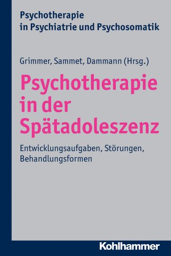 Psychotherapie in der Spätadoleszenz: Entwicklungsaufgaben, Störungen, Behandlungsformen (Psychotherapie in Psychiatrie und Psychosomatik) von Kohlhammer