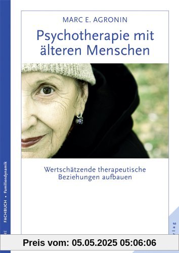 Psychotherapie mit älteren Menschen: Wertschätzende therapeutische Beziehungen aufbauen