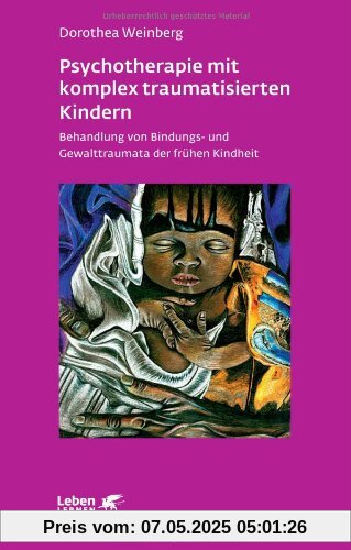 Psychotherapie mit komplex traumatisierten Kindern: Behandlung von Bindungs- und Gewalttraumata der frühen Kindheit Psychotherapie mit komplex traumatisierten Kindern: Behandlung von Bindungs- und Gewalttraumata der frühen Kindheit