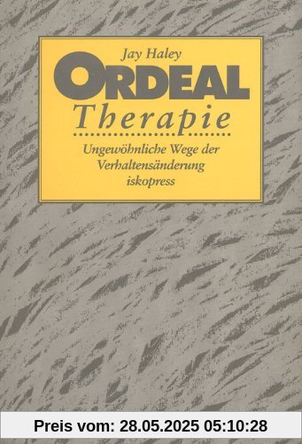 Psychotherapie ohne Dogma: Ordeal Therapie: Ungewöhnliche Wege der Verhaltensänderung: BD 1