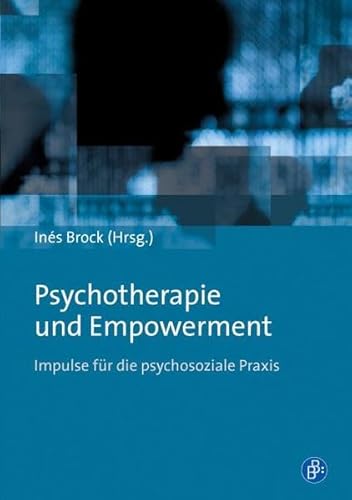 Psychotherapie und Empowerment: Impulse für die psychosoziale Praxis