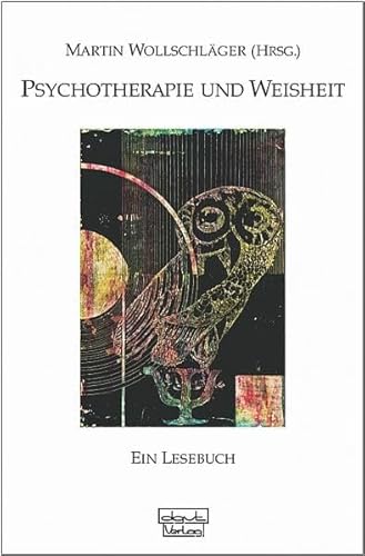 Psychotherapie und Weisheit: Ein Lesebuch Psychotherapie und Weisheit: Ein Lesebuch von dgvt-Verlag