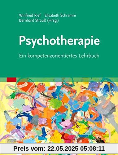 Psychotherapie: Ein kompetenzorientiertes Lehrbuch