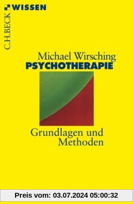 Psychotherapie: Grundlagen und Methoden