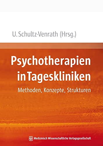 Psychotherapien in Tageskliniken: Methoden, Konzepte, Strukturen von MWV Medizinisch Wiss. Ver