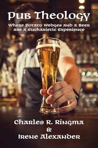 Pub Theology: Where Potato Wedges and a Beer Are a Eucharistic Experience von Wipf and Stock