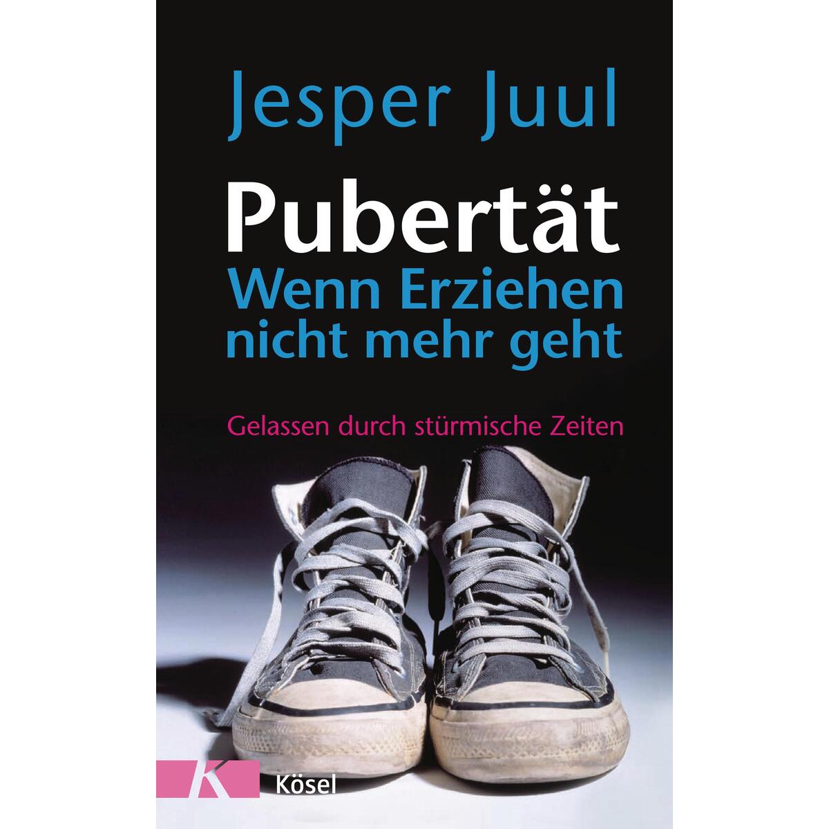 Pubertät - wenn Erziehen nicht mehr geht von Kösel-Verlag