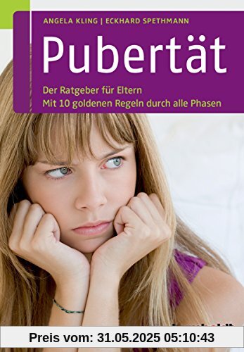 Pubertät: Der Ratgeber für Eltern. Mit 10 goldenen Regeln durch alle Phasen Pubertät: Der Ratgeber für Eltern. Mit 10 goldenen Regeln durch alle Phasen