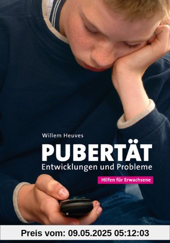 Pubertät: Entwicklungen und Probleme. Hilfen für Erwachsene Pubertät: Entwicklungen und Probleme. Hilfen für Erwachsene