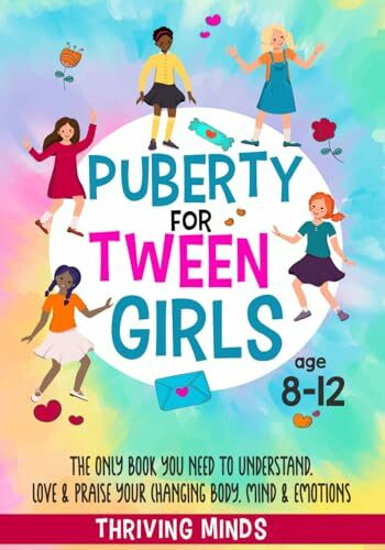 Puberty For Tween Girls: Aged 8-12: The Only Book You Need to Understand, Love & Praise Your C...