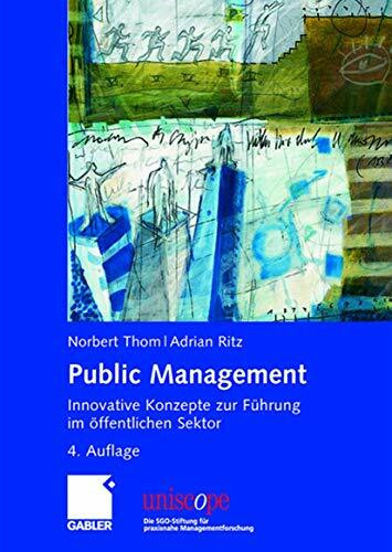 Public Management: Innovative Konzepte zur Führung im öffentlichen Sektor (uniscope. Die SGO-S... Public Management: Innovative Konzepte zur Führung im öffentlichen Sektor (uniscope. Die SGO-S...