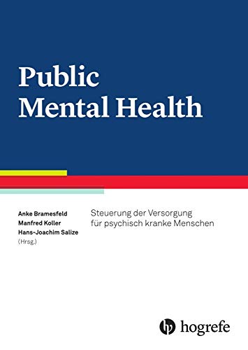 Public Mental Health: Steuerung der Versorgung für psychisch kranke Menschen Public Mental Health: Steuerung der Versorgung für psychisch kranke Menschen