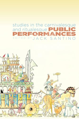 Public Performances: Studies in the Carnivalesque and Ritualesque (Ritual, Festival, and Celebration) von Utah State University Press