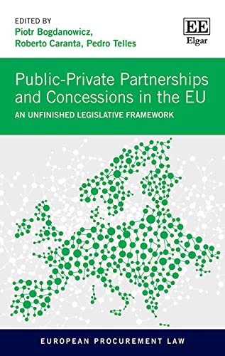 Public-Private Partnerships and Concessions in the Eu: An Unfinished Legislative Framework (European Procurement Law) von Edward Elgar Publishing