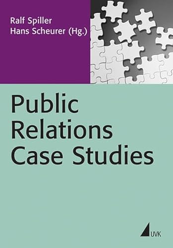 Public Relations Case Studies: Fallbeispiele aus der Praxis (PR Praxis) von Herbert von Halem Verlag