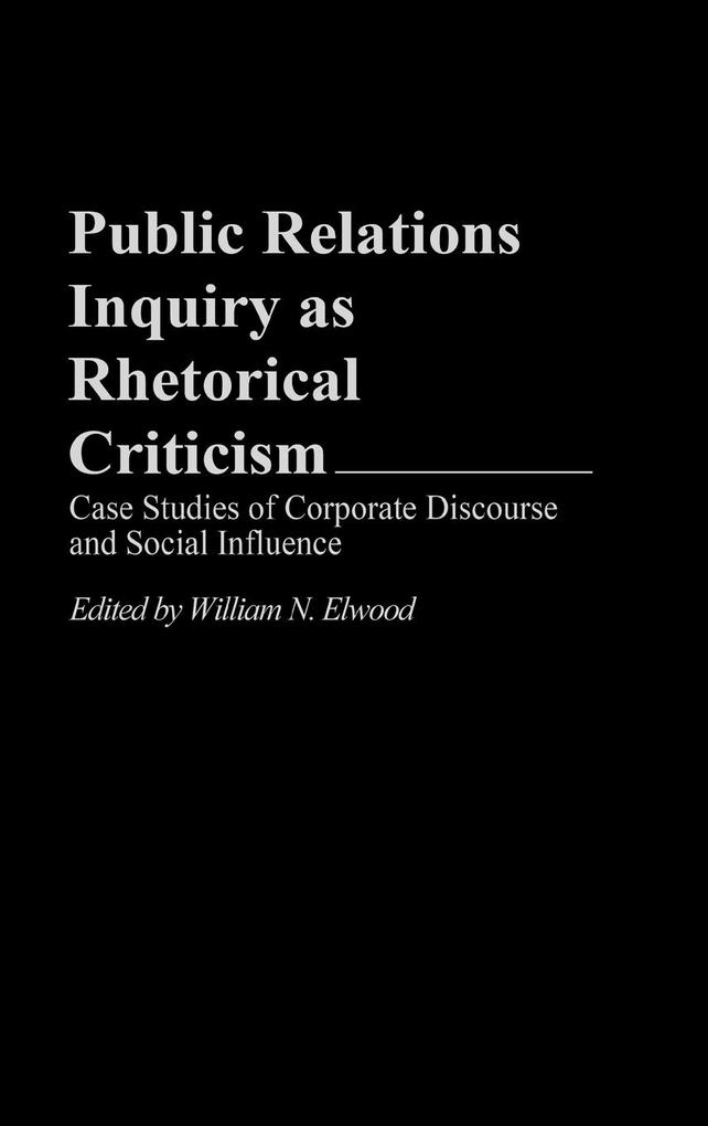 Public Relations Inquiry as Rhetorical Criticism von Praeger