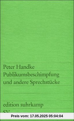 Publikumsbeschimpfung und andere Sprechstücke (edition suhrkamp)