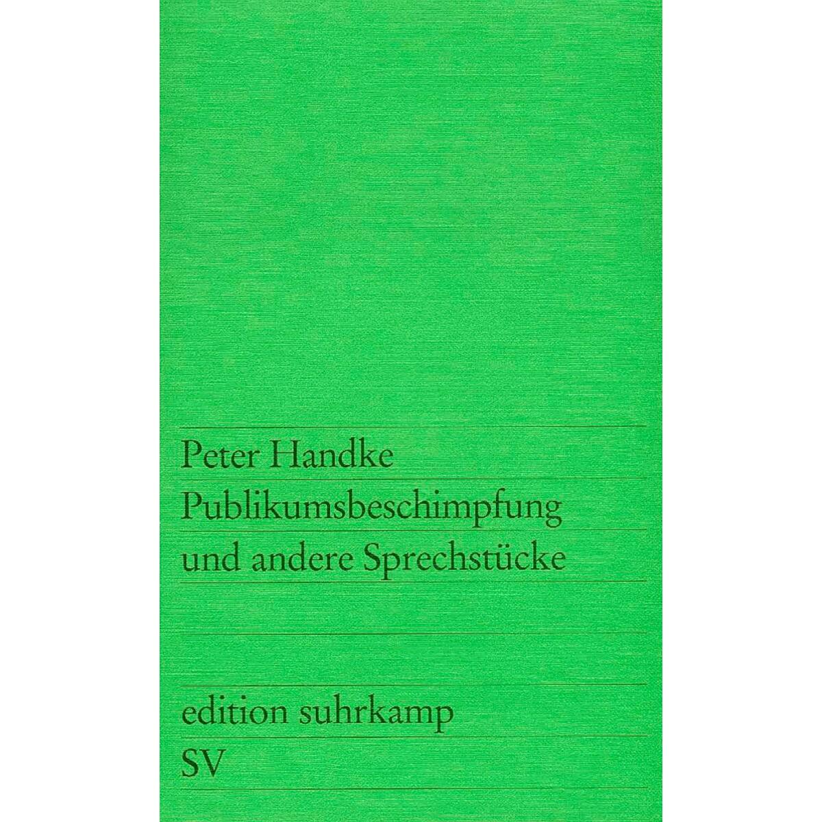 Publikumsbeschimpfung und andere Sprechstücke Publikumsbeschimpfung und andere Sprechstücke von Suhrkamp Verlag