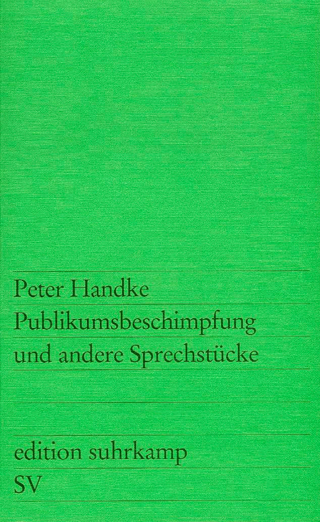 Publikumsbeschimpfung und andere Sprechstücke Publikumsbeschimpfung und andere Sprechstücke von Suhrkamp Verlag