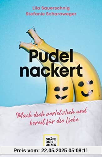 Pudelnackert: Mach dich verletzlich und bereit für die Liebe