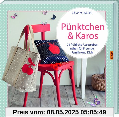 Pünktchen & Karos: 24 fröhliche Accessoires nähen für Freunde, Familie und Dich: 24 frÃ¶hliche Accessoires nÃ¤hen fÃ1/4r Freunde, Familie und Dich