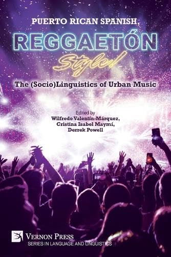 Puerto Rican Spanish, Reggaetón Style! The (Socio)Linguistics of Urban Music von Vernon Press