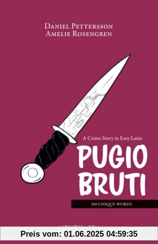 Pugio Bruti – A Crime Story in Easy Latin