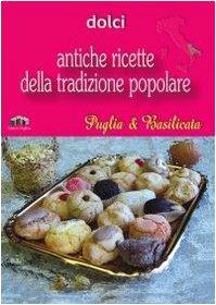 Puglia e Basilicata. Dolci (Antiche ricette della tradizione popolare) von Edizioni Pugliesi
