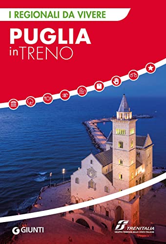 Puglia in treno (I Regionali da vivere)