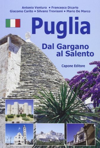 Puglia. Dal Gargano al Salento