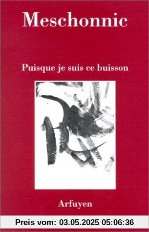 Puisque je suis ce buisson (Edition Arfuyen)