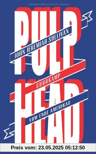 Pulphead: Vom Ende Amerikas (suhrkamp taschenbuch)